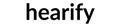 Hearify